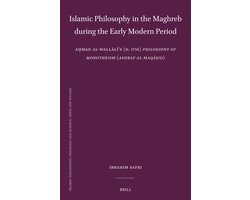 Islamic Philosophy, Theology and Science. Texts and Studies131- Islamic Philosophy in the Maghreb during the Early Modern Period