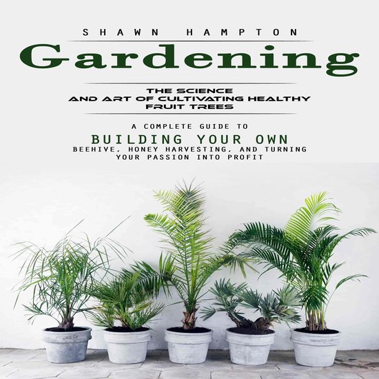 Gardening: The Science and Art of Cultivating Healthy Fruit  ... - cover