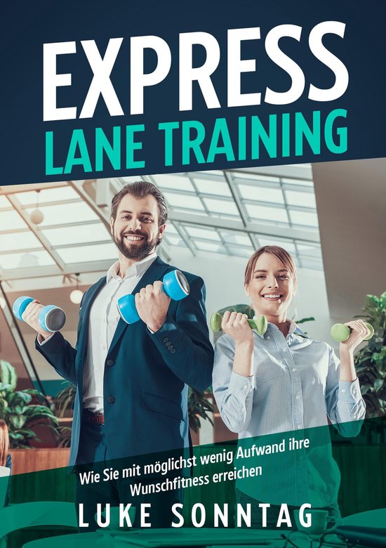 Express Lane Training - Wie Sie mit möglichst wenig Aufwand ... - cover