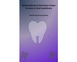 Nanomedicine in Dentistry: A New Frontier in Oral Healthcare