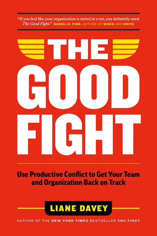 The Good Fight: Use Productive Conflict to Get Your Team and ... - cover