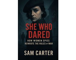 World War II: True Stories of Heroism, Espionage, and Survival 5 - She Who Dared