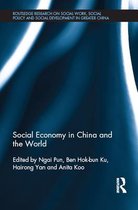 Routledge Research on Social Work, Social Policy and Social Development in Greater China - Social Economy in China and the World