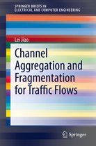 SpringerBriefs in Electrical and Computer Engineering - Channel Aggregation and Fragmentation for Traffic Flows