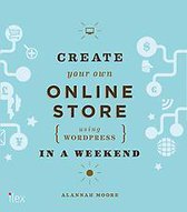 Create Your Own Online Store (Using WordPress) in a Weekend