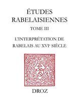 Travaux d'humanisme et Renaissance - L'Interprétation de Rabelais au XVIe siècle