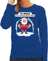 Foute Kersttrui / sweater - Im broke enjoy your fits spoiled kiddies - Kerst is duur - blauw - dames - kerstkleding / kerst outfit XS (34)