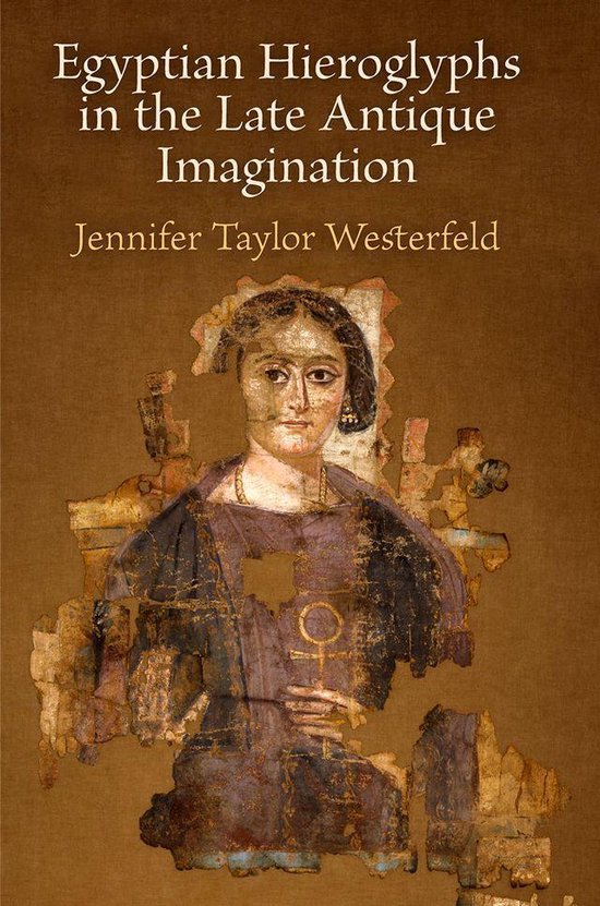 Egyptian Hieroglyphs in the Late Antique Imagination - cover