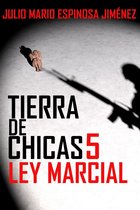 Tierra de Chicas - Tierra de Chicas 5: Ley Marcial