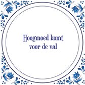 Tegel met spreuk |Spreuktegels | Wanddecoratie | Hoogmoed komt vóór de val