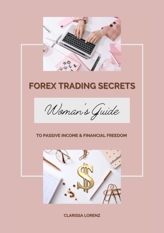 Forex Trading Secrets: Woman's Guide to Passive Income and F ... - cover