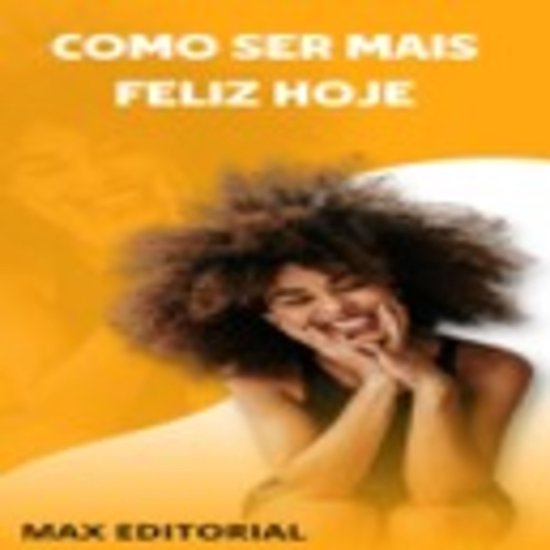 Como Ser Mais Feliz Hoje! - cover