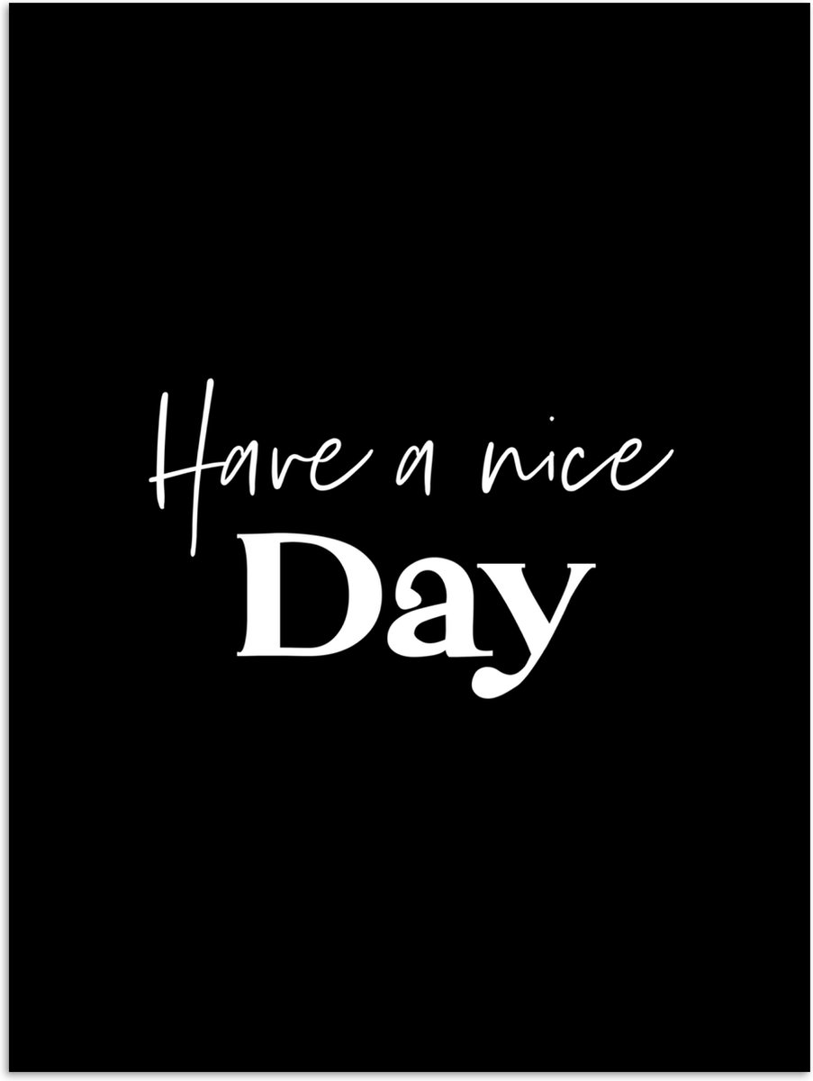 Poster 120x160 cm - Have a nice day - Quotes - Zwart - Spreuken - Posters - Wanddecoratie