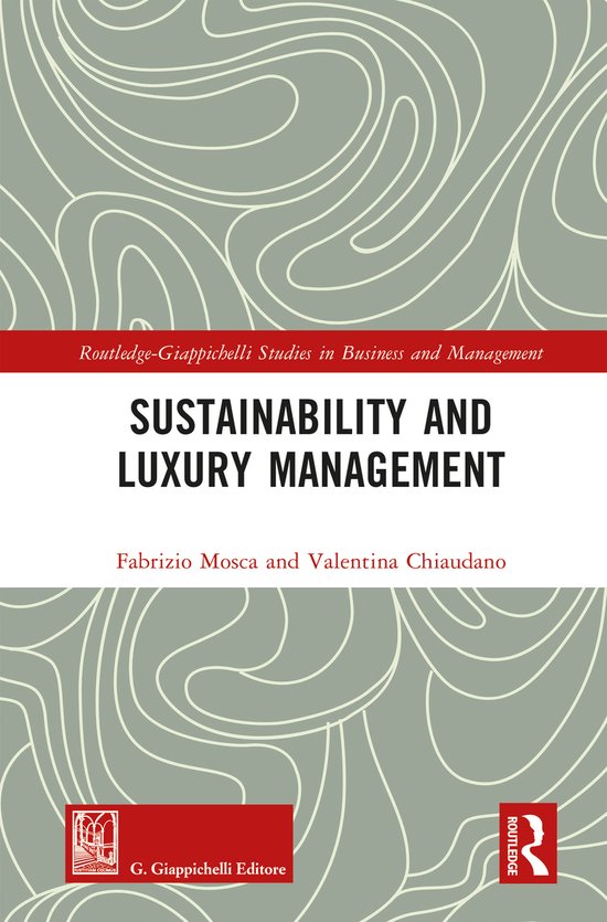 Routledge-Giappichelli Studies in Business and Management- Sustainability and Luxury Management