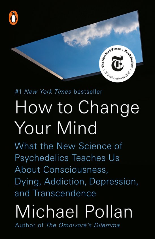 How to Change Your Mind What the New Science of Psychedelics ... - cover
