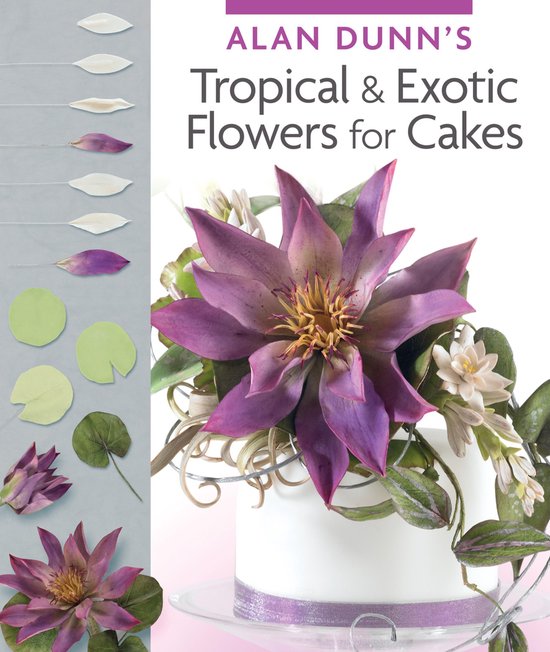 Alan Dunn's Tropical & Exotic Flowers for Cakes - cover