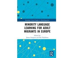 Routledge Critical Studies in Multilingualism - Minority Language Learning for Adult Migrants in Europe