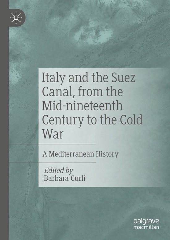 Italy and the Suez Canal, from the Mid-nineteenth Century to ... - cover