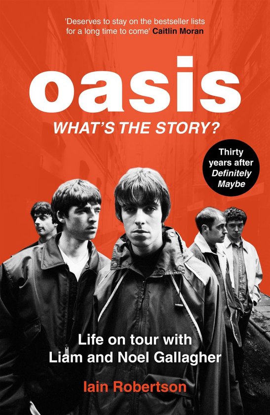 Oasis: What's The Story?: Life on tour with Liam and Noel Ga ... - cover