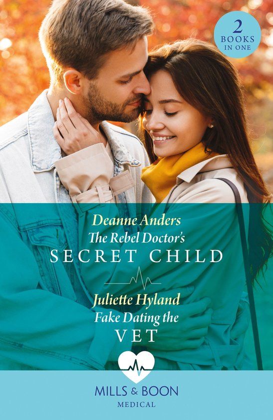The Rebel Doctor's Secret Child / Fake Dating The Vet: The R ... - cover