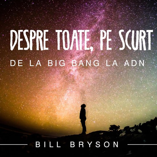 Despre toate, pe scurt. De la Big Bang la ADN - cover
