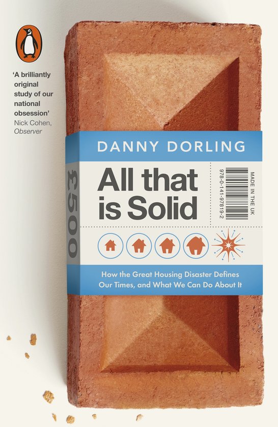 Boekomslag 'All that is Solid' van Danny Dorling, met een baksteen en tekst die verwijst naar de Britse woningmarkt. Geïllustreerd met huisjes.