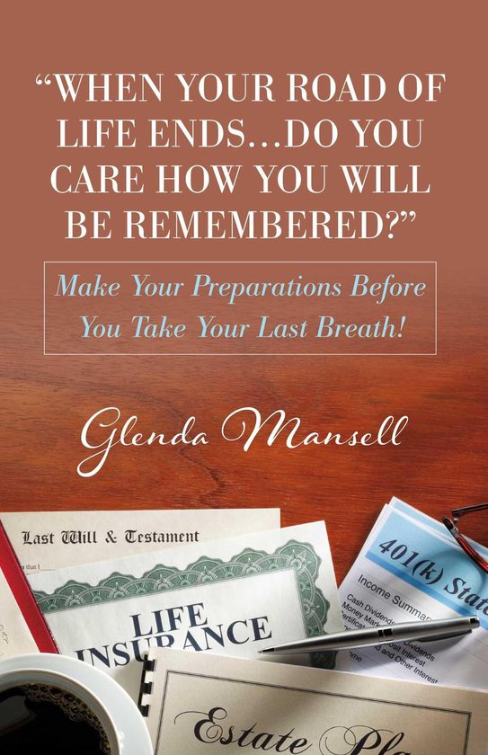 When Your Road of Life ENDS...DO You Care How You Will Be Re ... - cover