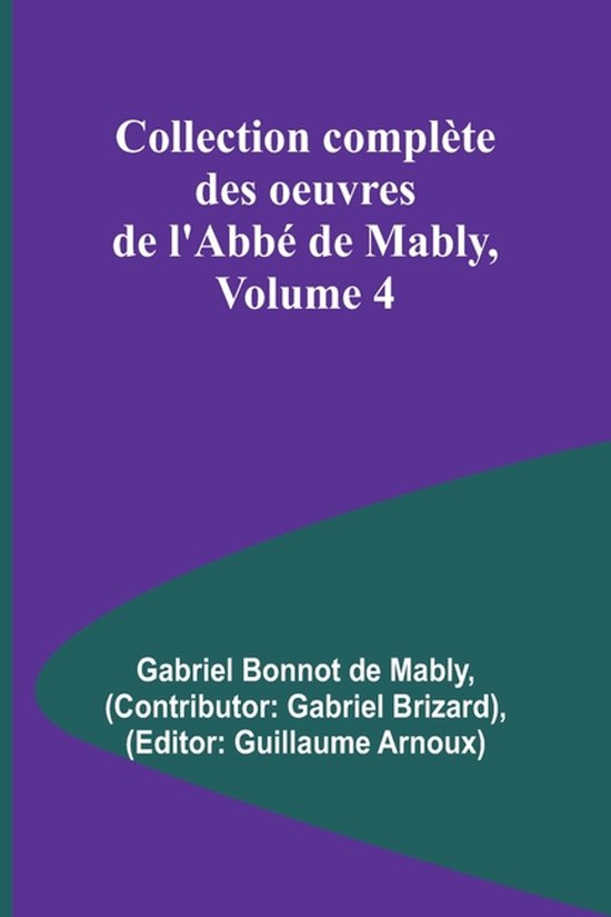 Collection compl�te des oeuvres de l'Abb� de Mably, Volume 4