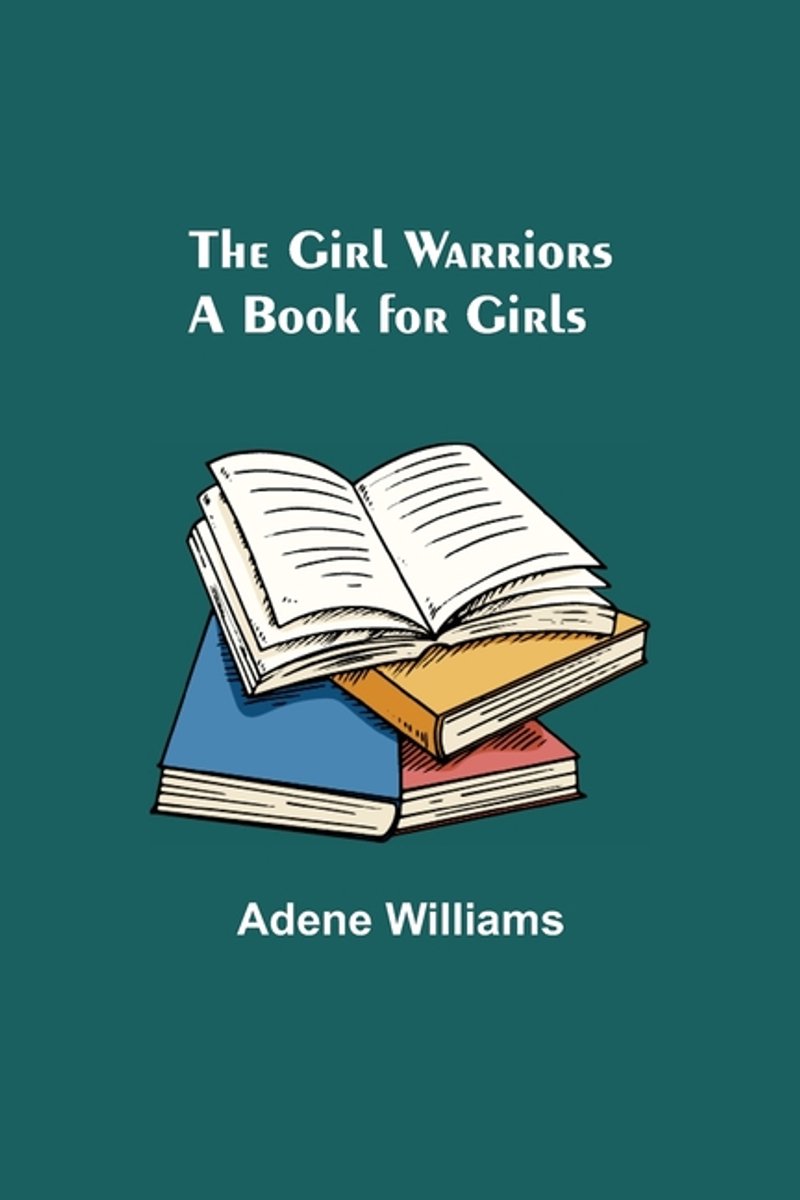 The Girl Warriors van Adene Williams