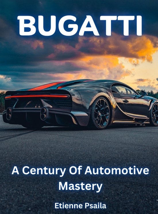 Bugatti - A Century Of Automotive Mastery - cover