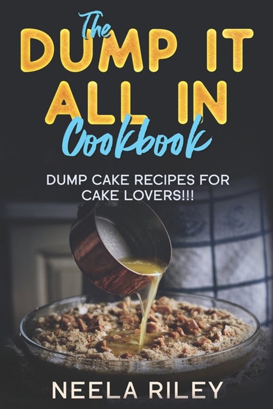 The ''Dump It All In'' Cookbook! - cover