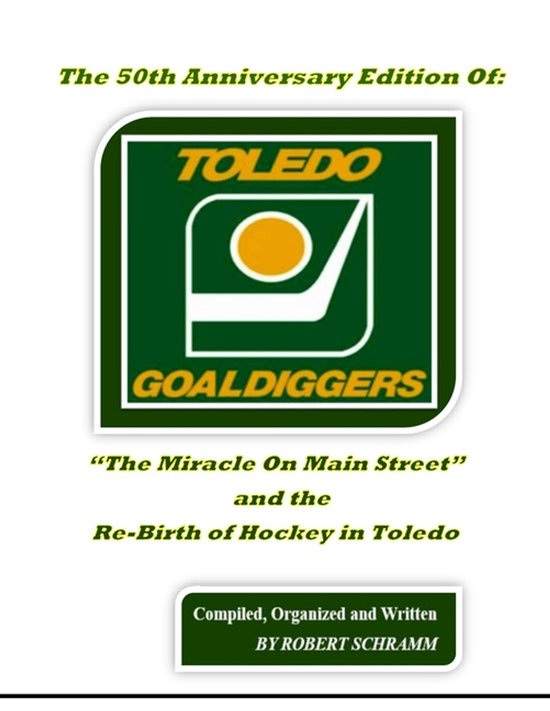 The Miraculous Toledo Goaldiggers: 1974 - 1986-The 50th Anni ... - cover