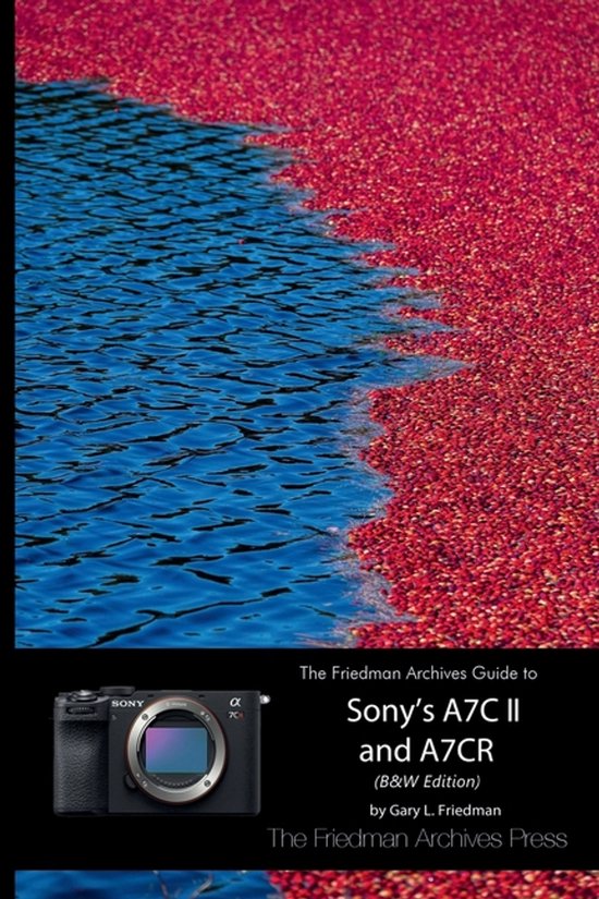 The Friedman Archives Guide to Sony's A7C II and A7CR (B&W E ... - cover
