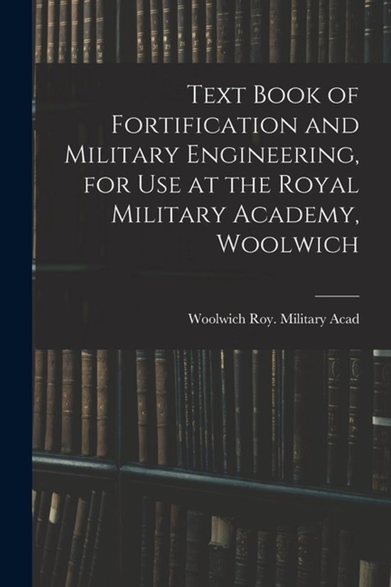 Text Book of Fortification and Military Engineering, for Use ... - cover