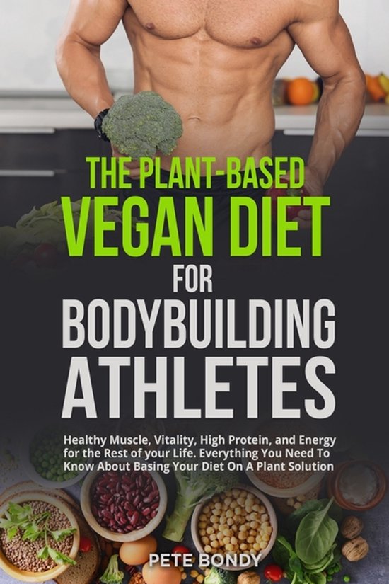 The Plant-Based Vegan Diet for Bodybuilding Athletes - cover