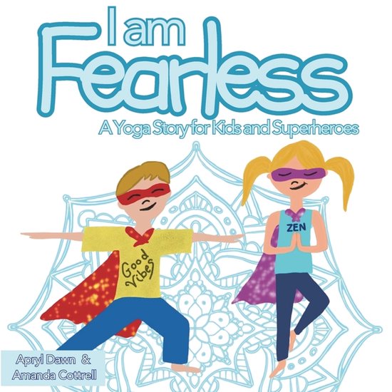 I am Fearless: A Yoga Story for Kids and Superheroes - cover