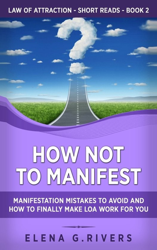 Law of Attraction Short Reads- How Not to Manifest - cover