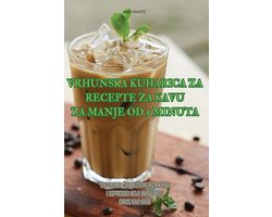 Vrhunska Kuharica Za Recepte Za Kavu Za Manje Od 5 Minuta