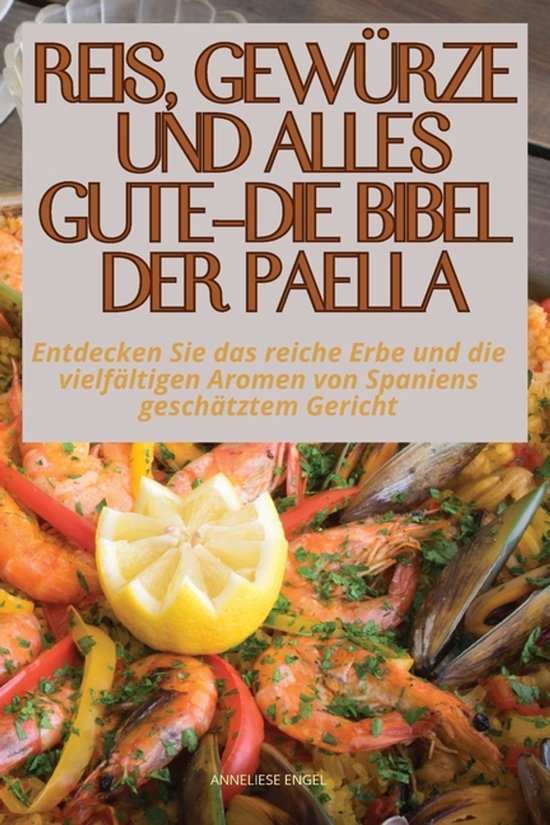 Reis, Gewürze Und Alles Gute - Die Bibel Der Paella - cover