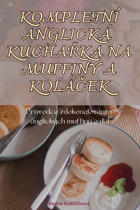 Kompletní Anglická KuchaŘka Na Muffiny a KoláČek - cover