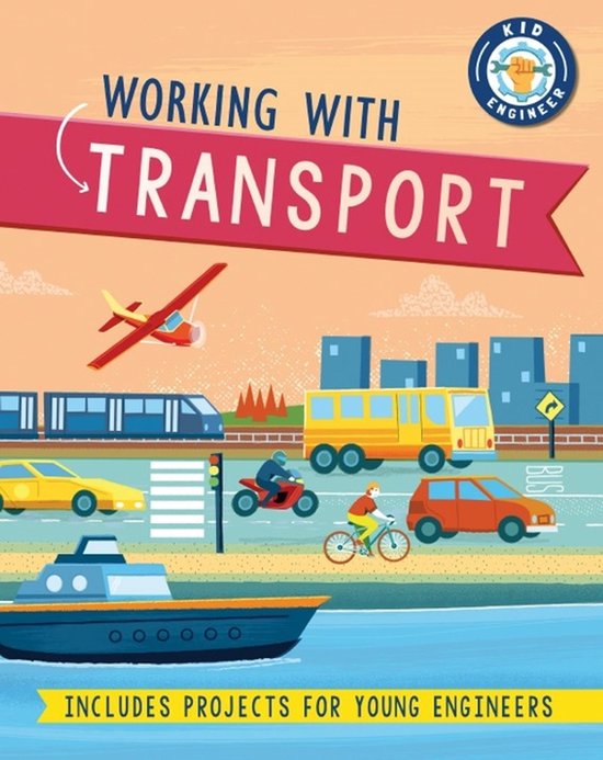 Kid Engineer- Working with Transport - cover