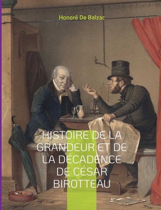 Couverture de livre avec Honoré de Balzac, Histoire de la grandeur et de la décadence de César Birotteau. Deux hommes à table, dont un porte un chapeau.