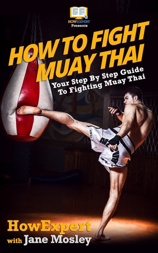 How To Fight Muay Thai - Your Step-By-Step Guide To Fighting ... - cover
