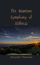 The Quantum Symphony of Stillness