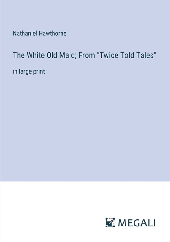 The White Old Maid; From "Twice Told Tales"