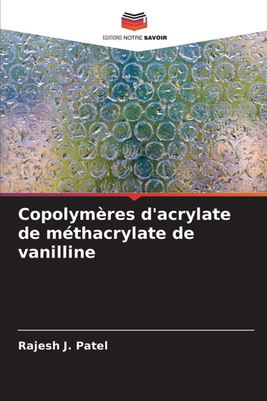 Copolymères d'acrylate de méthacrylate de vanilline - cover
