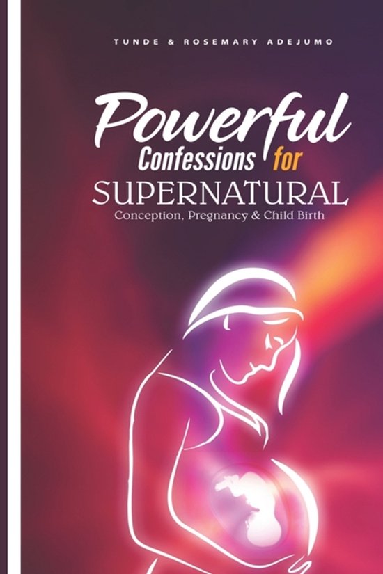 Powerful Confessions for Supernatural Conception, Pregnancy  ... - cover
