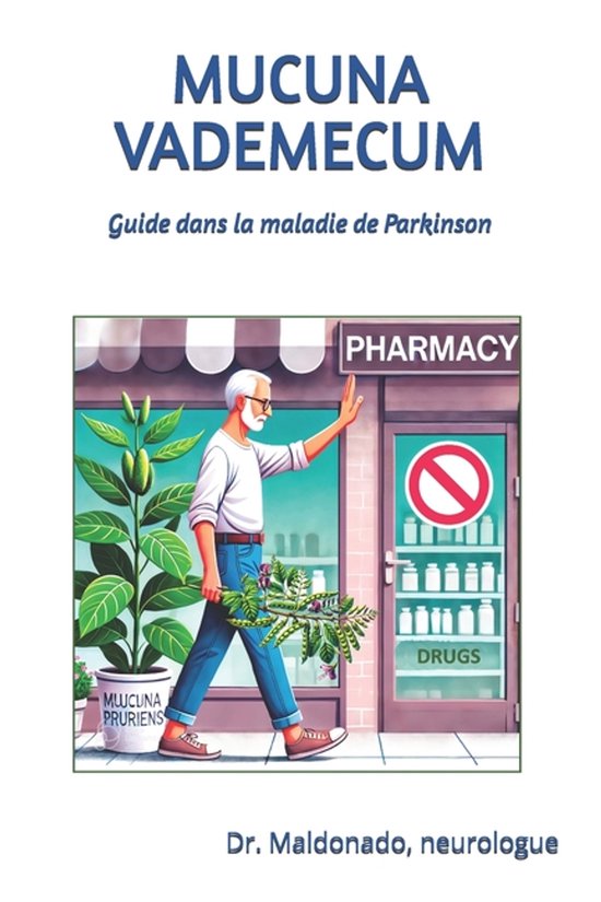 Boek 'Mucuna Vademecum', gids voor Parkinson. Man met grijze baard loopt langs een plant, met een apotheek op de achtergrond.