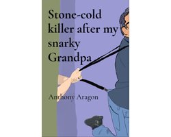 Stone-cold killer after my snarky Grandpa
