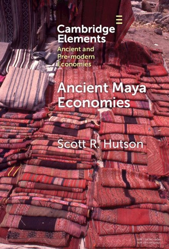 Elements in Ancient and Pre-modern Economies - Ancient Maya  ... - cover